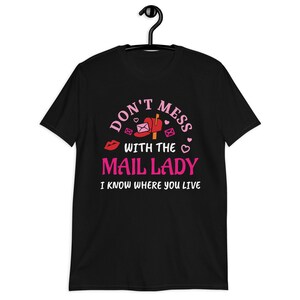 Don&#39;t Mess with the Mail Lady I Know Where You Live Shirt, Postal Worker Lady Shirt, Funny Mail Lady Gift, Mail Carrier Women T-Shirt