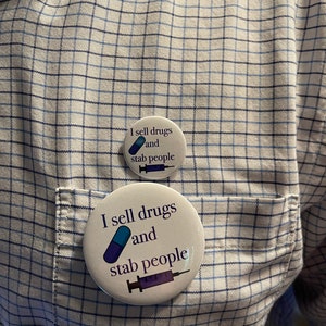 Pharmacy funny button pin, I sell drugs and stab people 1.25 inch or 2.25 inch