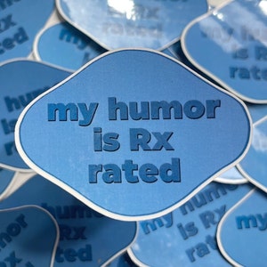 Funny Pharmacy Sticker!  &quot;My Humor is Rx Rated&quot; 2.5 inches wide.  Water resistant for CPhT, PharmD gift. Cheeky little blue pill sticker
