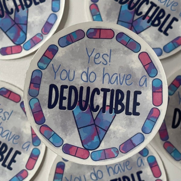Funny Pharmacy Sticker!  "Yes, you do have a deductible" 2.2 inches. Why don't they believe us?  Water resistant for CPhT, PharmD gift
