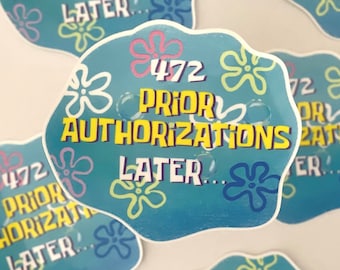 Funny Pharmacy Sticker!  "472 Prior Authorizations Later" 2.25 in wide. Snarky Rx Sarcasm for the win! Water resistant CPhT, PharmD gift