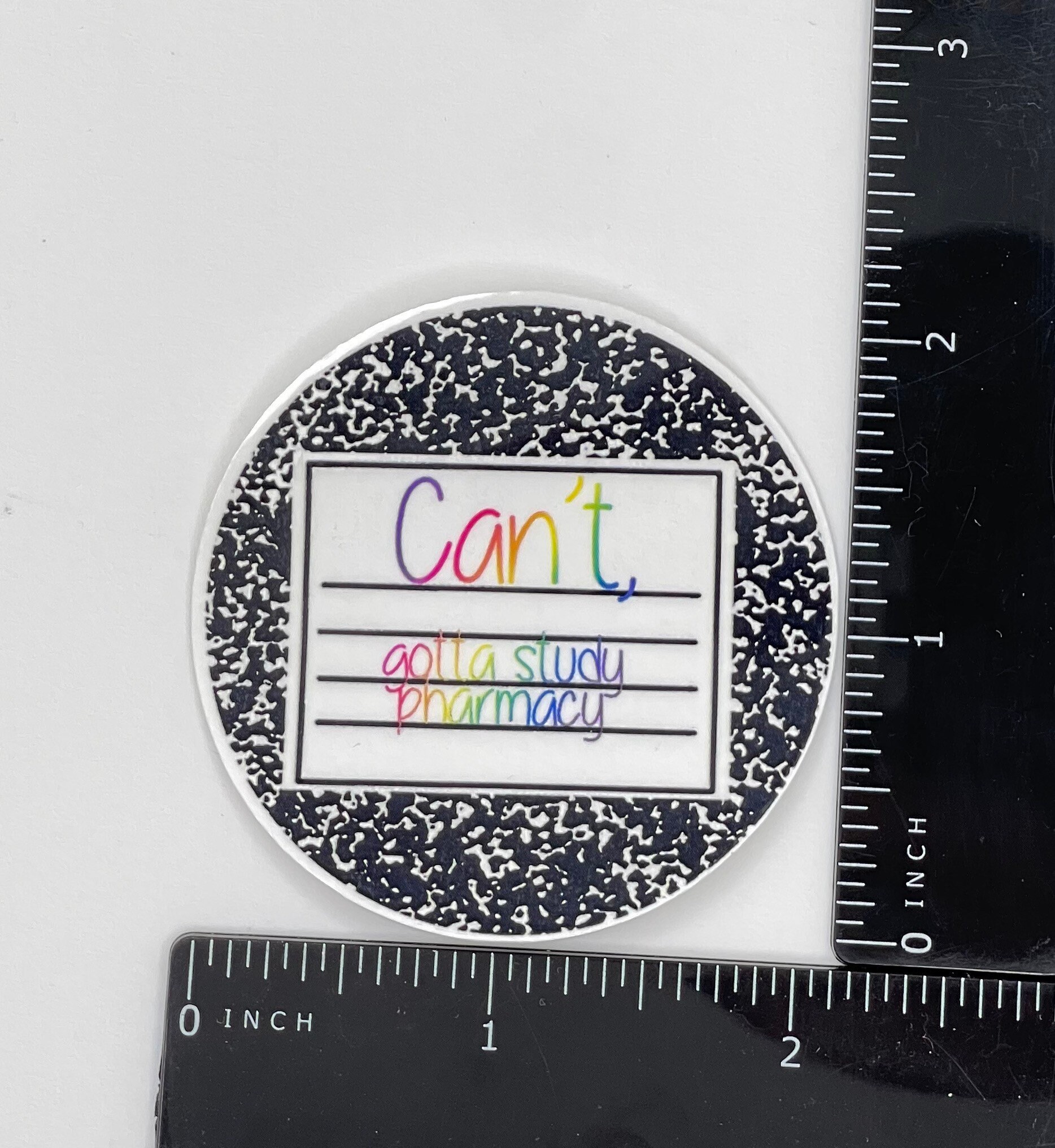 Round Gotta Pharmacy Student Sticker! 2 Inches Round. Composition Notebook. Can't ...