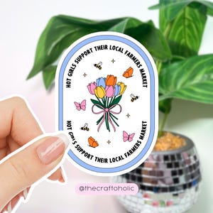Farmers Market Sticker: Hot Girls Support Local, Weatherproof Vinyl, Kindle Decoration