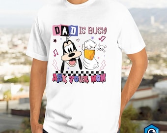 Goofy Dad Is Busy Ask Your Mom Shirt, A Goofy Movie Shirt, Goofy Dad Shirt, Goofy Fathers Day, Funny Dad Shirt, Cool Dad Gift