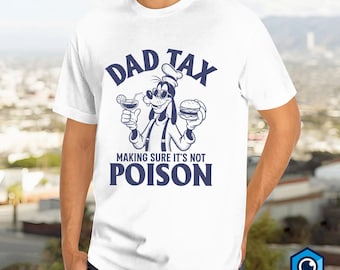 Retro Goofy Dad Tax Make Sure It's Not Poison Shirt, Funny Dad Tax Shirt, A Goofy Movie Shirt, Retro Fathers Day Shirt, Gift for Him