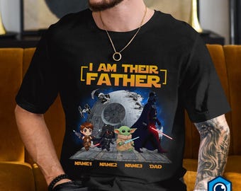 Custom I Am Their Father Shirt, I Am Their Father Personalized Shirt, Dad Shirt, Fathers Day, StarWars Father Shirt, Daddy Shirt
