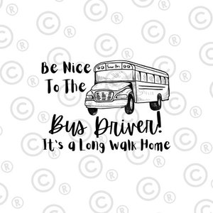 Bus Driver SVG, Be Nice to The Bus Driver svg, Funny School Bus Shirt svg, Back To School Shirt svg, School SVG, School Bus,Cricut Cut Files