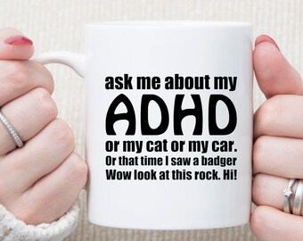 Funny ADHD Mug: Ask Me About My Cat, Car, or Badger