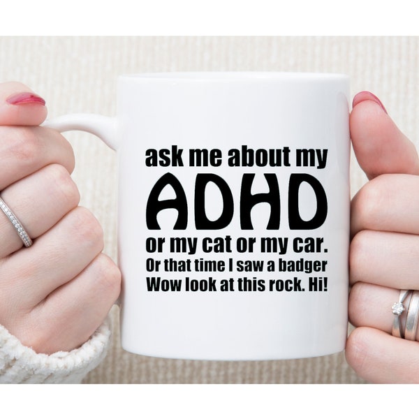 Funny ADHD Awareness Coffee Mug, Ask Me About My Cat, Car or Badger, Unique Conversational Mug, Gift for Friends