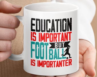 Mug football amusant : l'éducation est importante, cadeau pour fan de football