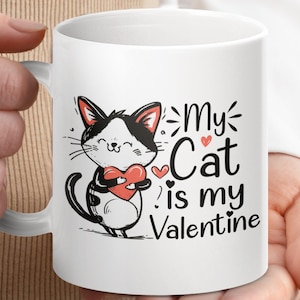 Cute Cat Mug Gift Idea, My Cat Is My Valentine Mug, Adorable Kitten Lovers Mug, Cat Lover Gift, Valentine&#39;s Day Mug, Pet Lover Gift