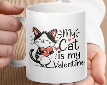 Cute Cat Mug Gift Idea, My Cat Is My Valentine Mug, Adorable Kitten Lovers Mug, Cat Lover Gift, Valentine's Day Mug, Pet Lover Gift