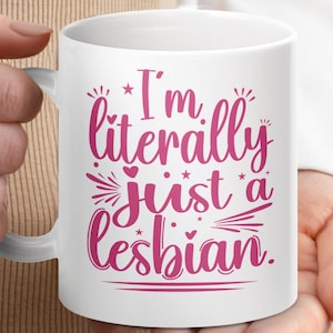 Lesbian Mug, Pride Mug, LGBT Mug, I&#39;m Literally Just A Lesbian Mug, LGBTQ Gift, Gift For Lesbian, Equality Mug, Gay Pride Gift