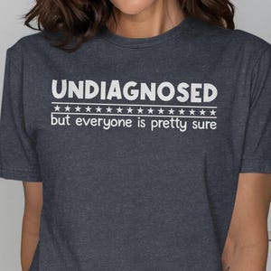 Funny &#39;Undiagnosed&#39; Graphic T-Shirt: Trendy Statement Tee