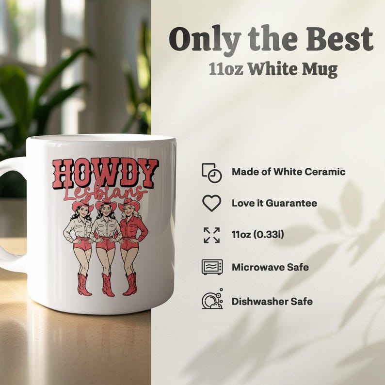 Howdy Lesbians Mug, 11oz Coffee Cup, Funny Gift for Friends, Unique Lesbian Gifts, Microwave Safe Mug, Dishwasher Safe, Love it Guarantee
