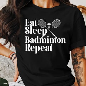 Eat Sleep Badminton Repeat T-Shirt: Badminton Player Gift