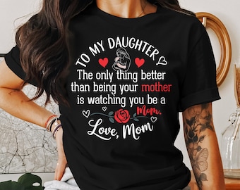 To My Daughter T-Shirts, Sweatshirts, Hoodies, Mom To Be Gift, Daughter Gift, New Mom Gifts, Mother Daughter Love, Gift For Her