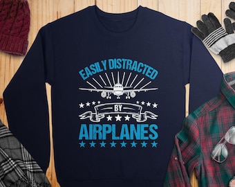 Easily Distracted By Airplanes Sweatshirt: Aviation Gift