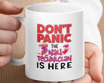 Funny Nail Technician Mug: "Don't Panic" Coffee Cup, Manicurist Gift