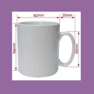 May include: White ceramic mug with a handle. The mug is 82 mm wide, 96 mm tall, and 66 mm deep. The handle is 20 mm wide.