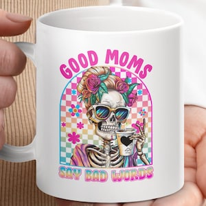Good Moms Say Bad Words Mug, Funny Coffee Mug, Gift for Mom, Mother&#39;s Day Gift, Mom Mug with Cute Skeleton, Unique Mug for Mom