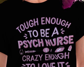 Psych Nurse T-Shirt: Funny Nursing Gift, Psychiatric Nurse Tee