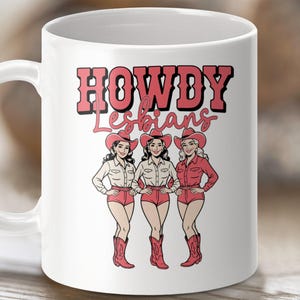 Howdy Lesbians Mug, Fun LGBTQ Mug, Cowgirl Pride Cup, Lesbian Friend Gift, Quirky Coffee Cup, Cowboy Hat Mug, Novelty Lesbian Drinkware
