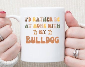 Funny Bulldog Coffee Mug: "I'd Rather Be With My Bulldog"