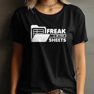 May include: Black t-shirt with a white graphic of a folder with a spreadsheet icon and the text "FREAK IN THE SHEETS".