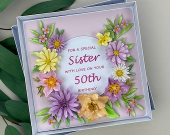 Handmade 3D Floral Sister 50th Birthday Card, Luxury, Flowers