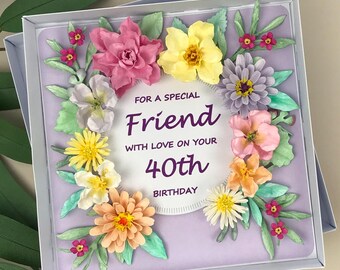 Handmade 3D Floral 40th Birthday Card for Friend, Luxury, Flowers