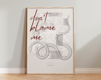 Don’t Blame Me | Taylor Inspired Lyrics, Lyric Print, Christmas Gift, Poster, Rep, Eras, Wall Art, Wall Print | A2/A3/A4/A5/8x10/5x7/PDF