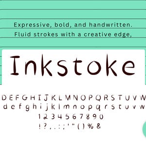May include: A digital font named Inkstoke, with a handwritten style. The font includes uppercase and lowercase letters, numbers, and symbols. The text "Expressive, bold, and handwritten. Fluid strokes with a creative edge," is displayed above the font.