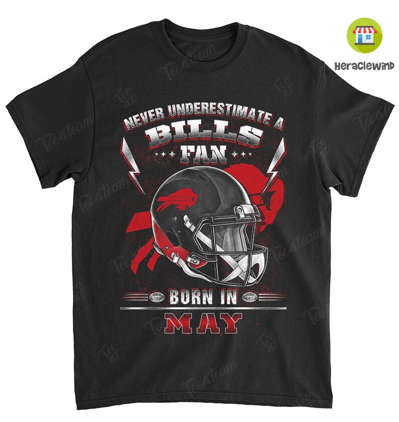 Buffalo Bills American Football Team Never Underestimate Fan Born In May T Shirt