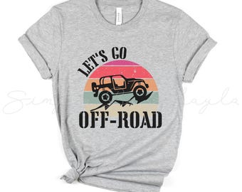 Off-road Shirt 4x4 Automotive T-Shirt for Outdoor Enthusiast 4x4 Girl Off Road Gifts for Women Offroading Graphic Tee Let's Go Off-road