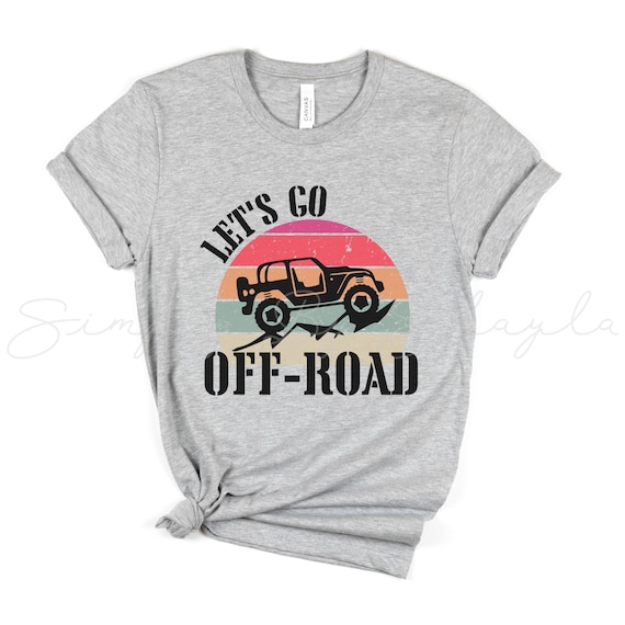Off-road Shirt 4x4 Automotive T-Shirt for Outdoor Enthusiast 4x4 Girl Off Road Gifts for Women Offroading Graphic Tee Let's Go Off-road