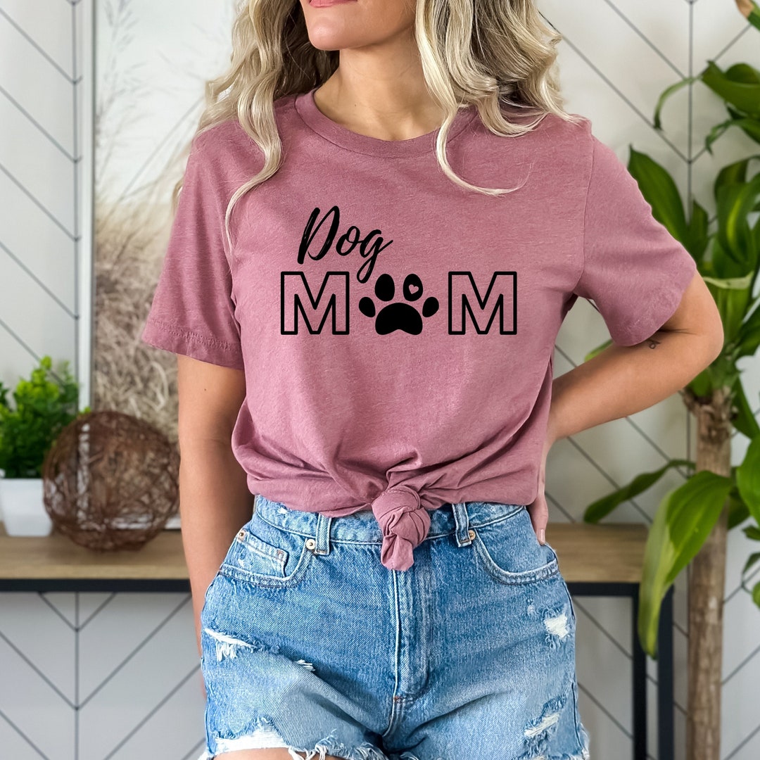 Mom Dog Tshirt Dog Mom Shirt Dog Mom Gift for Dog Mom Dog Mama Etsy