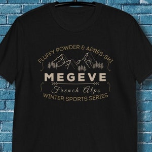 Megeve Shirt French Alps T-shirt Winter Sports Fluffy Powder & Après-Ski Gift for Skier Snowboarder Skiing Shirt Snowboarding Tee