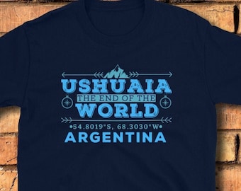 Ushuaia T-shirt Argentina Shirt The End of the World GPS Coordinates Tierra del Fuego Tshirt, Explore Ushuaia Souvenir, Gift from Argentina