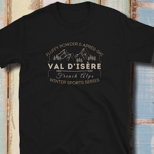 Val d&#39;Isère Tshirt Espace Killy Winter Sports Shirt French Alps Tshirt Ski France Fluffy Powder & Après-Ski Gift for Skier Snowboarder