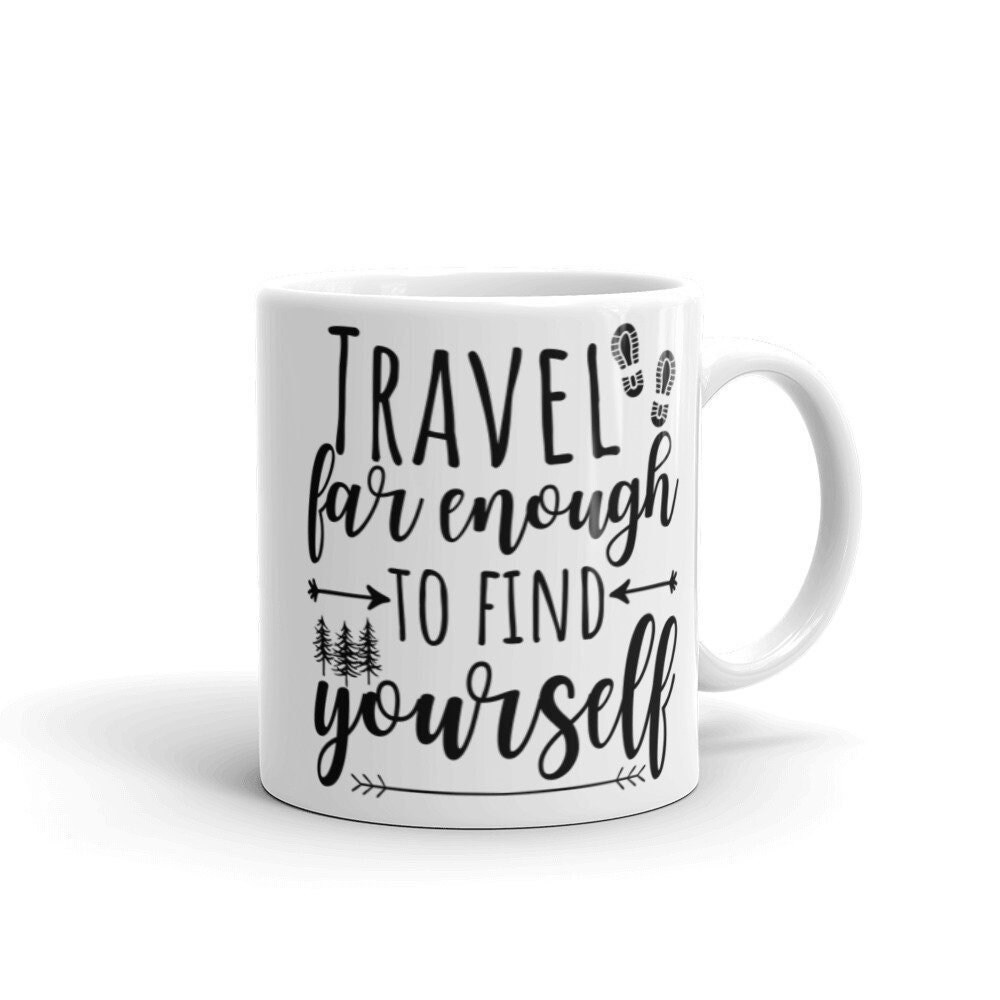 Voyagez Assez Loin Pour Vous Trouver Une Tasse de Voyage Inspirante, à Café Wanderlust, Un Cadeau Le