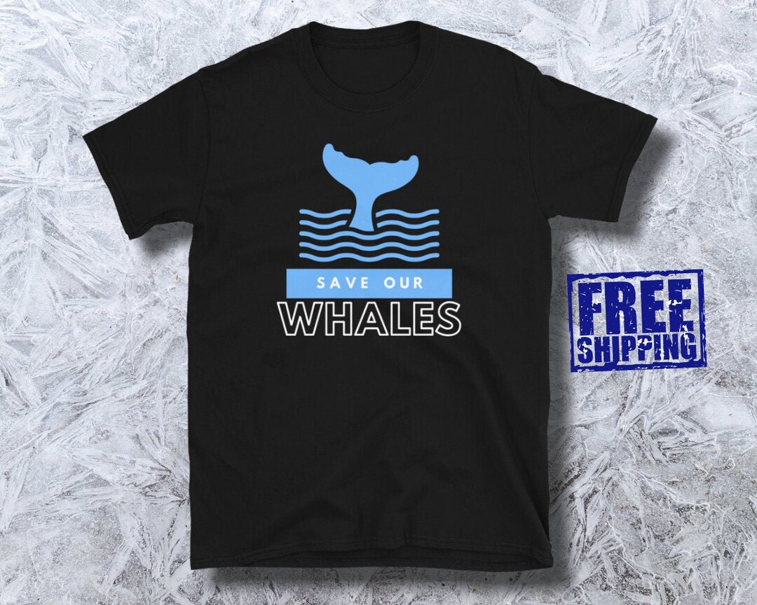 Save Our Whales Shirt, Protect the Whales T-shirt, Whale Lovers Tee ...