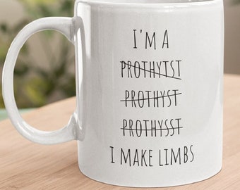 Funny Prosthetist Mug, Prosthetist Gift, Prosthetist Cup, Prothésiste Ongulaire, Prosthetic Technician Gift, Gift For Prosthetist