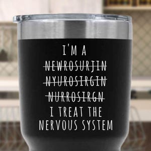 Neurosurgeon Mug, Neurosurgeon Gift, Brain Surgeon, Medical Tumbler, Surgery Mug, Doctor Tumbler, Funny Neurosurgeon, Surgeon Mug