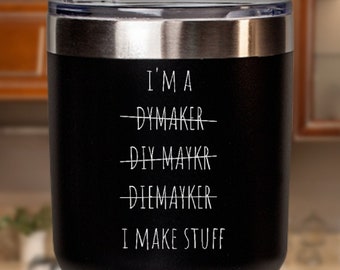 Die Maker Mug, Tool And Die Maker, Toolmaker Gift, Tool Maker, Gift For Machinist, Funny Die Maker Gift, Mold Maker, Tool Jig And Die-Maker