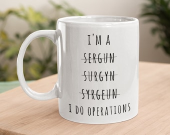 Surgeon Mug, Surgeon Gift, Plastic Surgeon Mug, Funny Surgeon Mug, Heart Surgeon Gift, Orthopedic Surgeon, Vascular Surgeon Mug