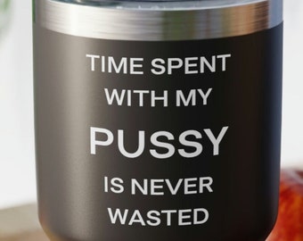 Funny Pussy Cat Tumbler, Pussy Cat Mug, Pussy Mug, Cat Lover Gift, Rude Mug, Inappropriate Mug, Pussy Cat Gift, Crazy Cat Lady