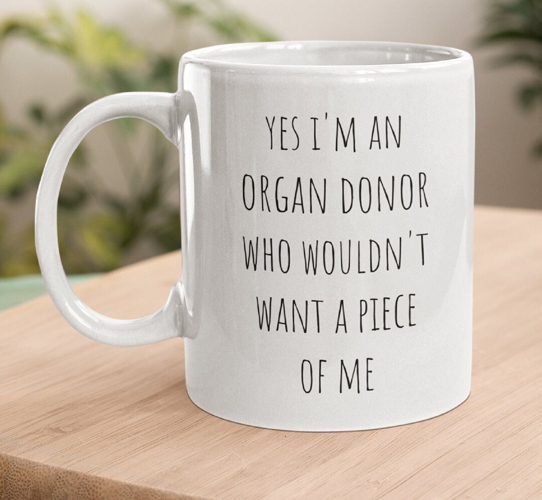 Funny Organ Donor Mug, Organ Donation, Kidney Transplant, Organ Donor ...