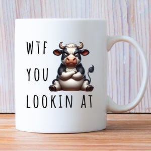 Rude Mug, Sarcastic Mug, Swear Cup, Adult Humor, Profanity Gift, Offensive Mug, WTF Mug, Sassy Cow, Grumpy Bovine, Vulgar Mug, Snarky mug