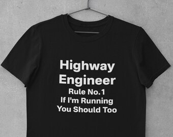 Funny Highway Engineer T-shirt, Civil Engineer Gift, Highway Department, Engineers Motto Shirt, Contractor Gift, State Highway Dept